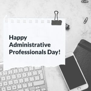 Happy Administrative Professionals Day!