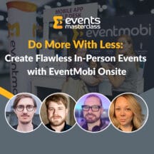 Do More With Less: Create Flawless In-Person Events